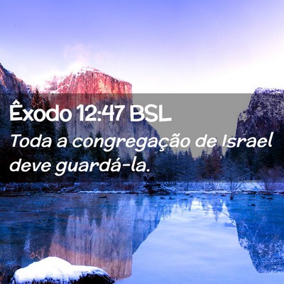 Picture 02 - Êxodo 12:47 BSL - Toda a congregação de Israel deve - Bible Verse Picture