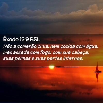 Picture 02 - Êxodo 12:9 BSL - Não a comerão crua, nem cozida com água, mas - Bible Verse Picture