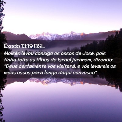 Picture 02 - Êxodo 13:19 BSL - Moisés levou consigo os ossos de José, pois - Bible Verse Picture