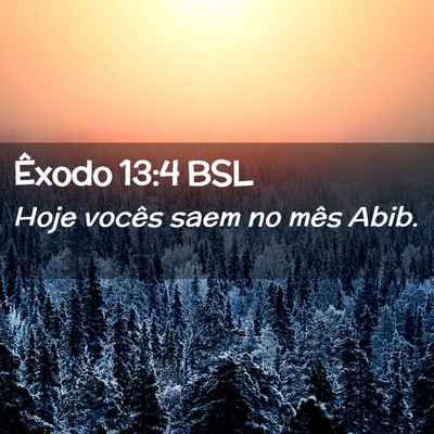 Picture 02 - Êxodo 13:4 BSL - Hoje vocês saem no mês - Bible Verse Picture