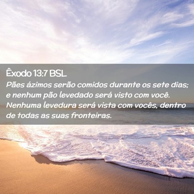 Picture 02 - Êxodo 13:7 BSL - Pães ázimos serão comidos durante os sete - Bible Verse Picture