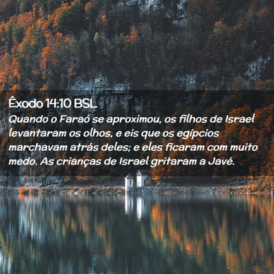 Picture 02 - Êxodo 14:10 BSL - Quando o Faraó se aproximou, os filhos de Israel - Bible Verse Picture