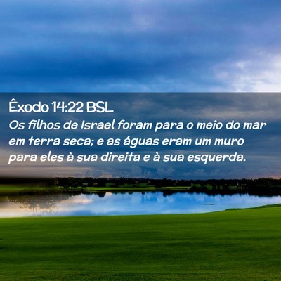 Picture 02 - Êxodo 14:22 BSL - Os filhos de Israel foram para o meio do mar em - Bible Verse Picture