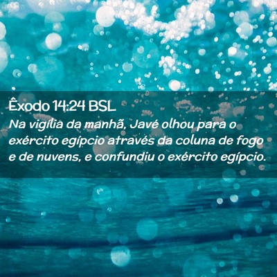 Picture 02 - Êxodo 14:24 BSL - Na vigília da manhã, Javé olhou para o - Bible Verse Picture