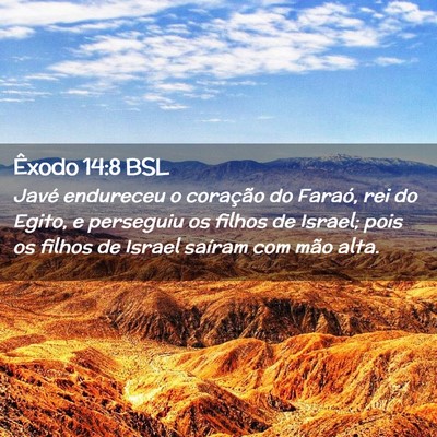 Picture 02 - Êxodo 14:8 BSL - Javé endureceu o coração do Faraó, rei do - Bible Verse Picture