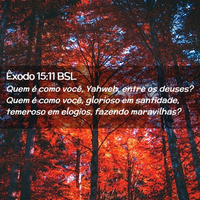 Picture 02 - Êxodo 15:11 BSL - Quem é como você, Yahweh, entre os deuses? Quem - Bible Verse Picture