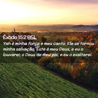 Picture 02 - Êxodo 15:2 BSL - Yah é minha força e meu canto. Ele se tornou - Bible Verse Picture