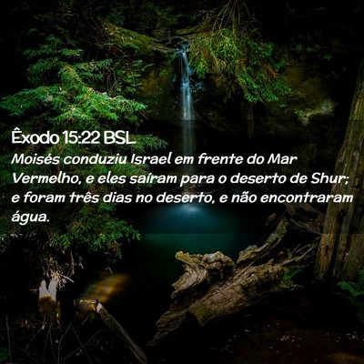 Picture 02 - Êxodo 15:22 BSL - Moisés conduziu Israel em frente do Mar - Bible Verse Picture