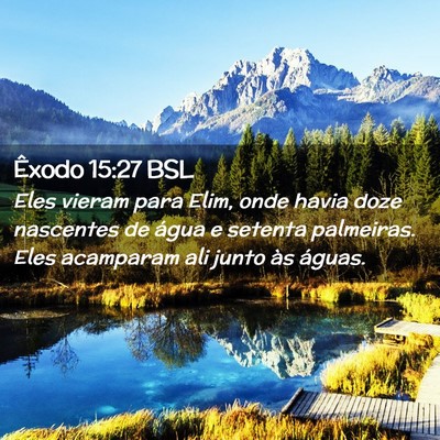 Picture 02 - Êxodo 15:27 BSL - Eles vieram para Elim, onde havia doze nascentes - Bible Verse Picture