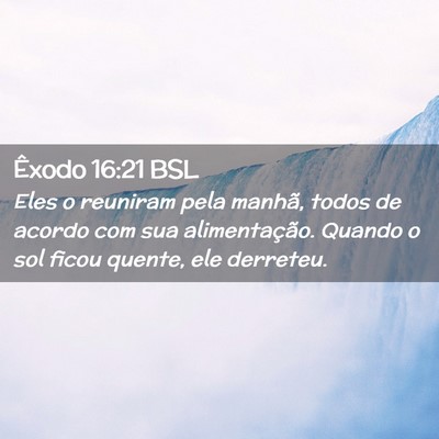 Picture 02 - Êxodo 16:21 BSL - Eles o reuniram pela manhã, todos de acordo com - Bible Verse Picture