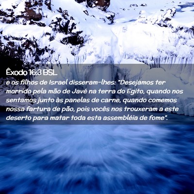 Picture 02 - Êxodo 16:3 BSL - e os filhos de Israel disseram-lhes: “Desejamos - Bible Verse Picture