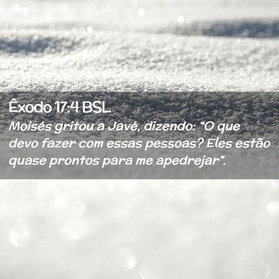 Picture 02 - Êxodo 17:4 BSL - Moisés gritou a Javé, dizendo: “O que devo - Bible Verse Picture