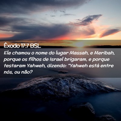 Picture 02 - Êxodo 17:7 BSL - Ele chamou o nome do lugar Massah, e Meribah, - Bible Verse Picture