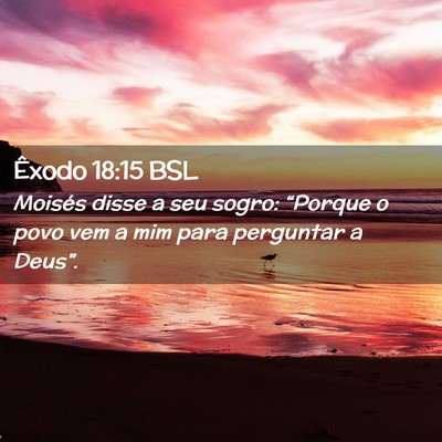 Picture 02 - Êxodo 18:15 BSL - Moisés disse a seu sogro: “Porque o povo vem a - Bible Verse Picture