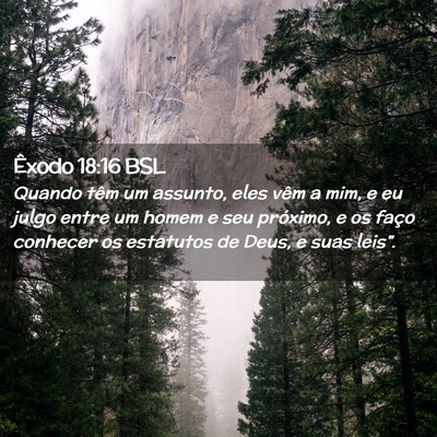 Picture 02 - Êxodo 18:16 BSL - Quando têm um assunto, eles vêm a mim, e eu - Bible Verse Picture