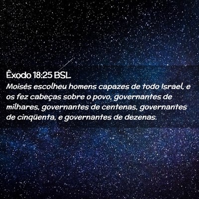 Picture 02 - Êxodo 18:25 BSL - Moisés escolheu homens capazes de todo Israel, e - Bible Verse Picture