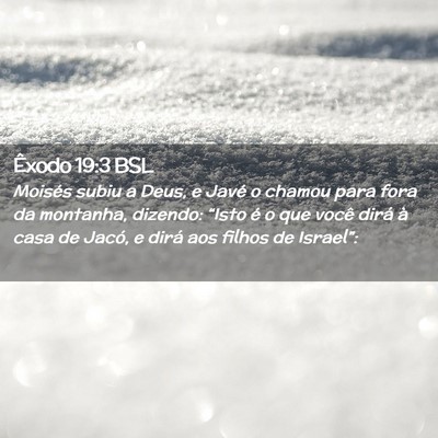 Picture 02 - Êxodo 19:3 BSL - Moisés subiu a Deus, e Javé o chamou para fora - Bible Verse Picture