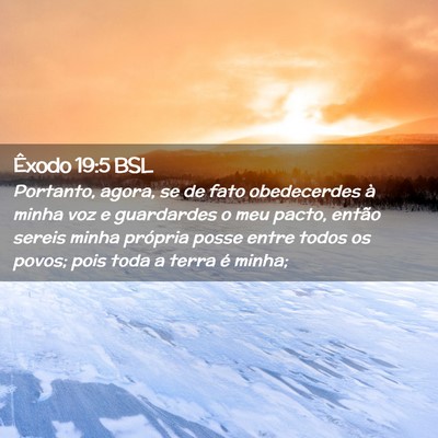 Picture 02 - Êxodo 19:5 BSL - Portanto, agora, se de fato obedecerdes à minha - Bible Verse Picture
