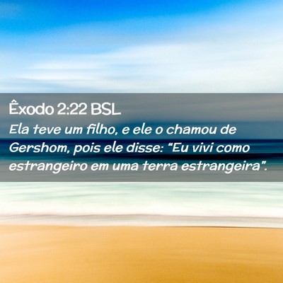 Picture 02 - Êxodo 2:22 BSL - Ela teve um filho, e ele o chamou de Gershom, - Bible Verse Picture