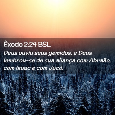 Picture 02 - Êxodo 2:24 BSL - Deus ouviu seus gemidos, e Deus lembrou-se de sua - Bible Verse Picture