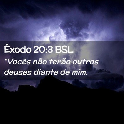 Picture 02 - Êxodo 20:3 BSL - “Vocês não terão outros deuses diante de - Bible Verse Picture
