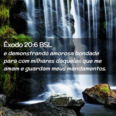 Picture 02 - Êxodo 20:6 BSL - e demonstrando amorosa bondade para com milhares - Bible Verse Picture