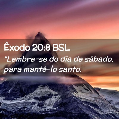 Picture 02 - Êxodo 20:8 BSL - “Lembre-se do dia de sábado, para mantê-lo - Bible Verse Picture