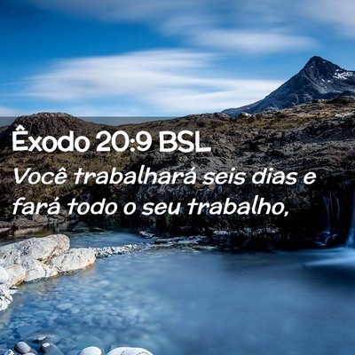 Picture 02 - Êxodo 20:9 BSL - Você trabalhará seis dias e fará todo o seu - Bible Verse Picture