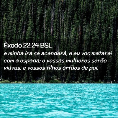 Picture 02 - Êxodo 22:24 BSL - e minha ira se acenderá, e eu vos matarei com a - Bible Verse Picture
