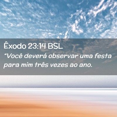 Picture 02 - Êxodo 23:14 BSL - “Você deverá observar uma festa para mim - Bible Verse Picture