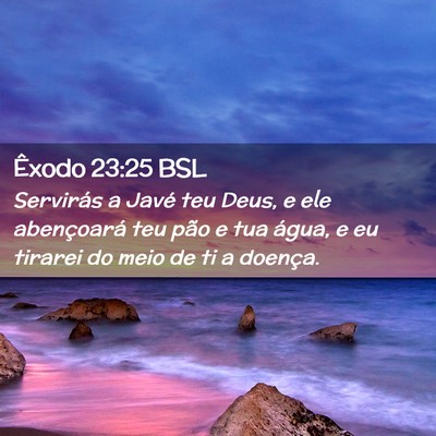 Picture 02 - Êxodo 23:25 BSL - Servirás a Javé teu Deus, e ele abençoará teu - Bible Verse Picture