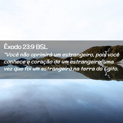 Picture 02 - Êxodo 23:9 BSL - “Você não oprimirá um estrangeiro, pois - Bible Verse Picture