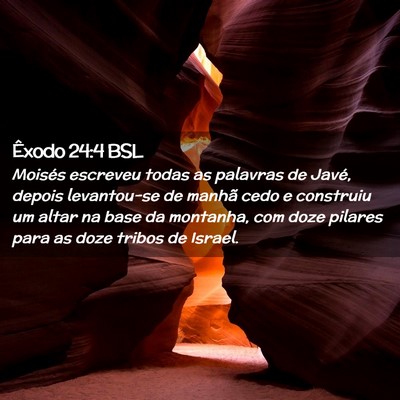Picture 02 - Êxodo 24:4 BSL - Moisés escreveu todas as palavras de Javé, - Bible Verse Picture