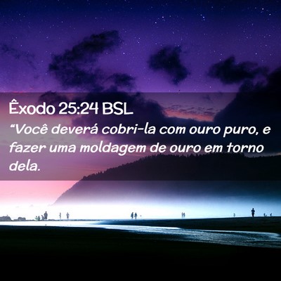 Picture 02 - Êxodo 25:24 BSL - “Você deverá cobri-la com ouro puro, e fazer - Bible Verse Picture