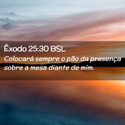 Picture 02 - Êxodo 25:30 BSL - Colocará sempre o pão da presença sobre a mesa - Bible Verse Picture