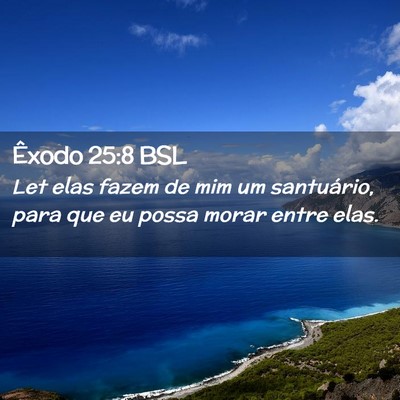 Picture 02 - Êxodo 25:8 BSL - Let elas fazem de mim um santuário, para que eu - Bible Verse Picture
