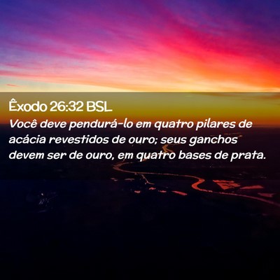 Picture 02 - Êxodo 26:32 BSL - Você deve pendurá-lo em quatro pilares de - Bible Verse Picture