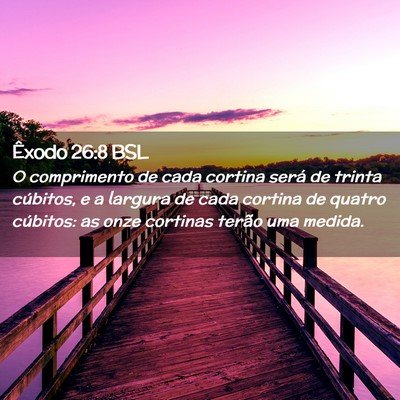 Picture 02 - Êxodo 26:8 BSL - O comprimento de cada cortina será de trinta - Bible Verse Picture