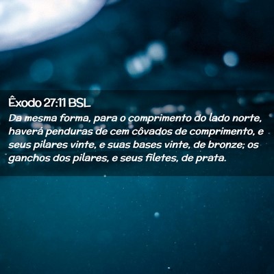 Picture 02 - Êxodo 27:11 BSL - Da mesma forma, para o comprimento do lado norte, - Bible Verse Picture
