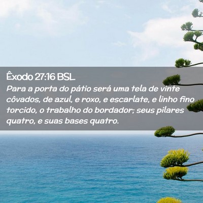 Picture 02 - Êxodo 27:16 BSL - Para a porta do pátio será uma tela de vinte - Bible Verse Picture