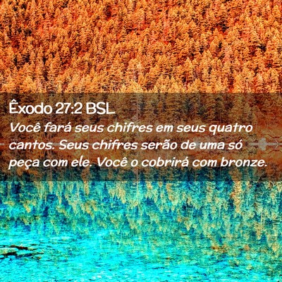 Picture 02 - Êxodo 27:2 BSL - Você fará seus chifres em seus quatro cantos. - Bible Verse Picture