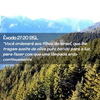 Picture 02 - Êxodo 27:20 BSL - “Você ordenará aos filhos de Israel, que lhe - Bible Verse Picture