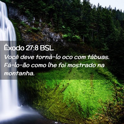 Picture 02 - Êxodo 27:8 BSL - Você deve torná-lo oco com tábuas. Fá-lo-ão - Bible Verse Picture