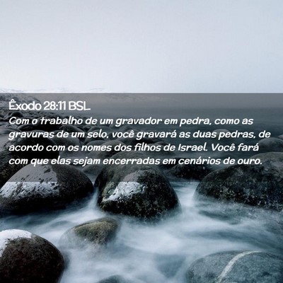 Picture 02 - Êxodo 28:11 BSL - Com o trabalho de um gravador em pedra, como as - Bible Verse Picture