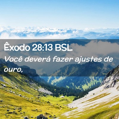 Picture 02 - Êxodo 28:13 BSL - Você deverá fazer ajustes de - Bible Verse Picture