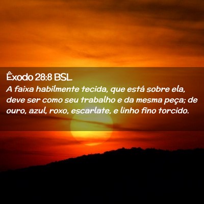 Picture 02 - Êxodo 28:8 BSL - A faixa habilmente tecida, que está sobre ela, - Bible Verse Picture