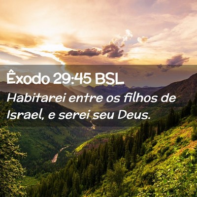 Picture 02 - Êxodo 29:45 BSL - Habitarei entre os filhos de Israel, e serei seu - Bible Verse Picture