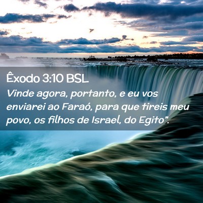 Picture 02 - Êxodo 3:10 BSL - Vinde agora, portanto, e eu vos enviarei ao - Bible Verse Picture