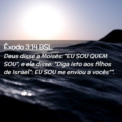 Picture 02 - Êxodo 3:14 BSL - Deus disse a Moisés: “EU SOU QUEM SOU”, e - Bible Verse Picture