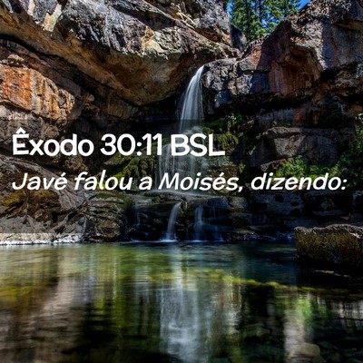 Picture 02 - Êxodo 30:11 BSL - Javé falou a Moisés, - Bible Verse Picture
